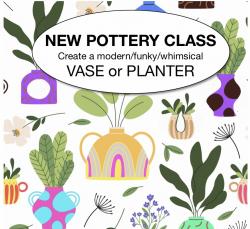 The image for $65 NEW 1x Pottery Classes Learn how to create Whimsical/Modern/Funky- Vase or Planter-2-3:30pm